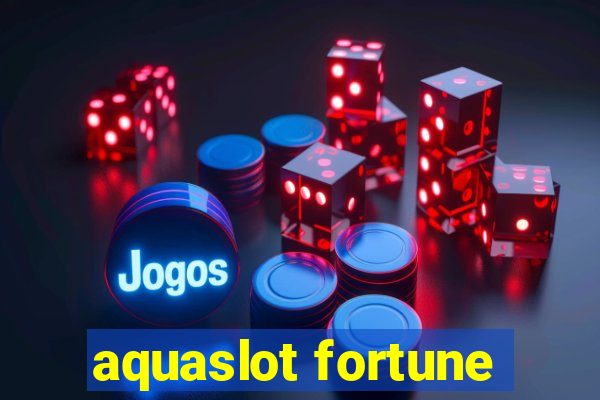 aquaslot fortune